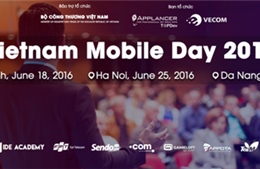 Vietnam Mobile Day 2016 sẽ diễn ra tại 3 thành phố lớn